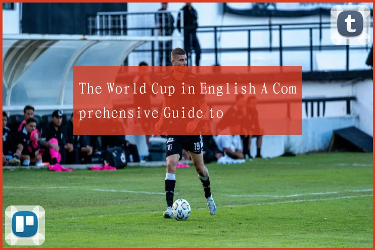 The World Cup in English A Comprehensive Guide to